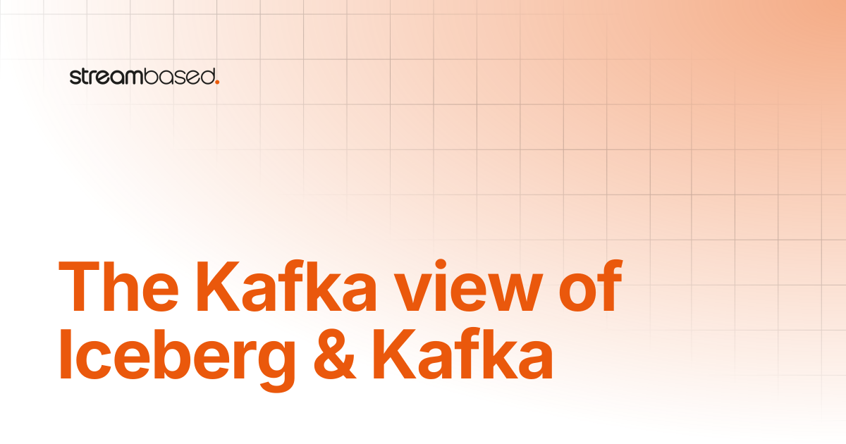 The Kafka view of Iceberg & Kafka | Streambased Documentation